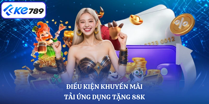 Điều kiện khuyến mãi tải ứng dụng tặng 88K