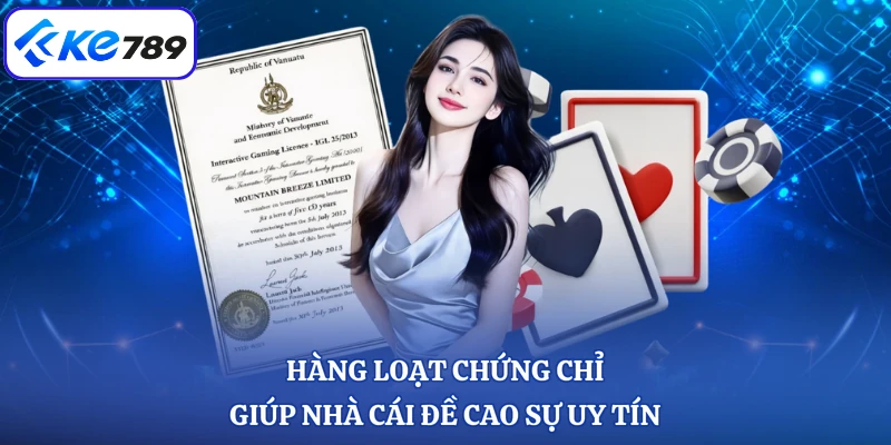 Hàng loạt chứng chỉ giúp nhà cái đề cao sự uy tín