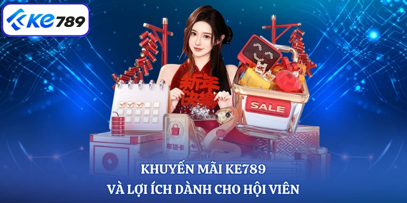 Khuyến mãi KE789 và lợi ích dành cho hội viên