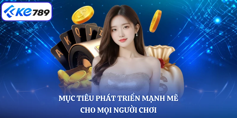 Mục tiêu phát triển mạnh mẽ cho mọi người chơi