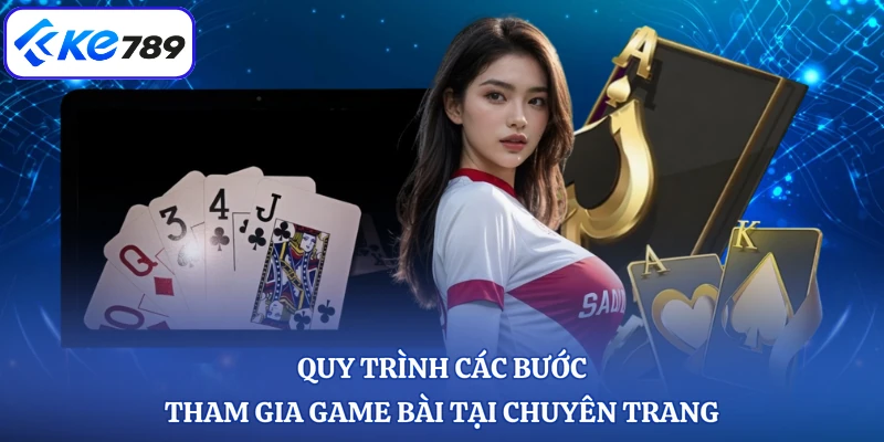 Quy trình các bước tham gia game bài tại chuyên trang