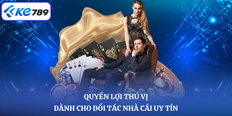Quyền lợi thú vị dành cho đối tác nhà cái uy tín