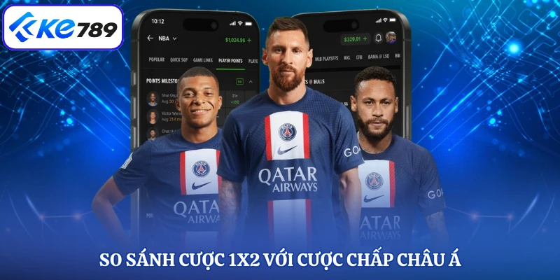 So sánh cược 1x2 với cược chấp châu Á