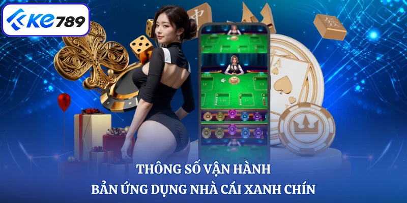 Thông số vận hành bản ứng dụng nhà cái xanh chín