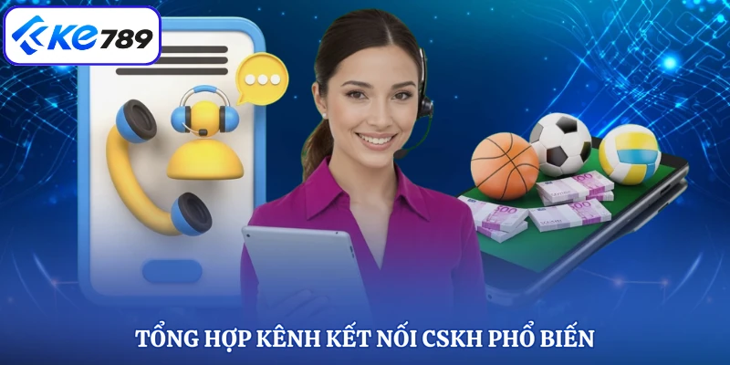 Tổng hợp kênh kết nối CSKH phổ biến