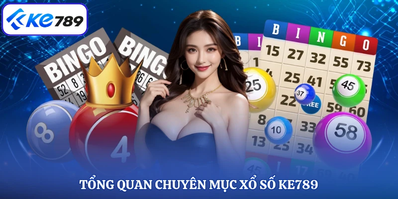 Tổng quan chuyên mục xổ số KE789