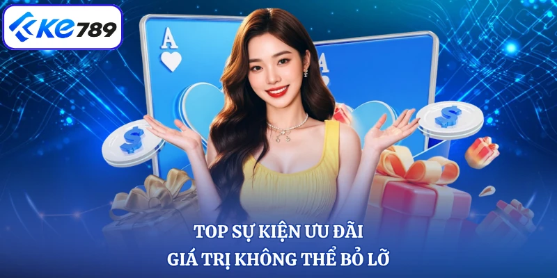Top sự kiện ưu đãi giá trị không thể bỏ lỡ